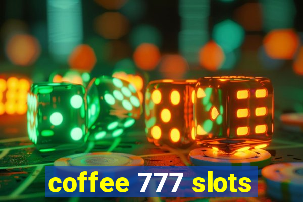 coffee 777 slots